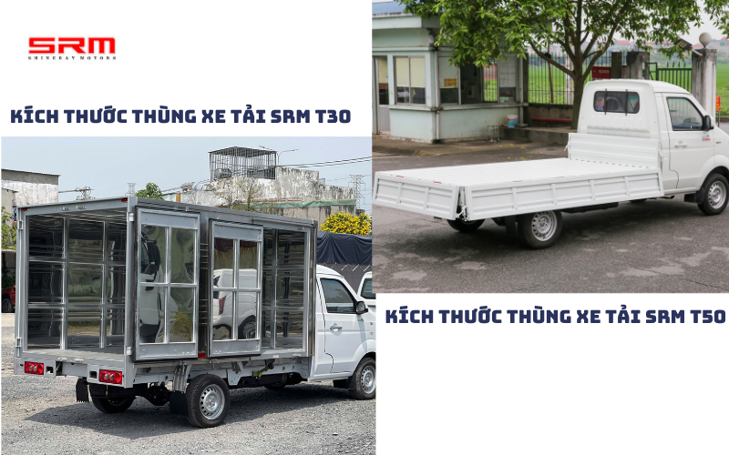 So sánh chi tiết về kích thước thùng  xe tải SRM T30 vs SRM T50