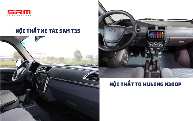 So sánh chi tiết về nội thất xe tải SRM T35 vs TQ Wuling N300P