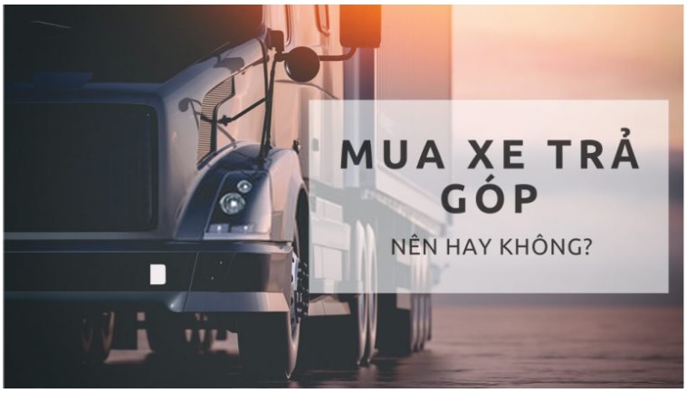 mua xe trả góp nên hay không mua xe trả góp nên hay không