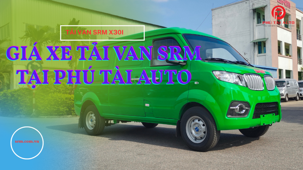 Giá xe tải van SRM X30i